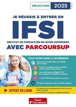 Je réussis à entrer en IFSI avec Parcoursup 2025 : Pour intégrer une école d'infirmier