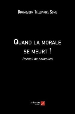Quand la morale se meurt !  recueil de nouvelles