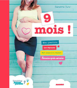9 mois ! mes questions - les réponses - mon coach à la maison - semaine après semaine