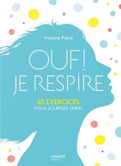 Ouf ! je respire.... 65 exercices pour souffler enfin !