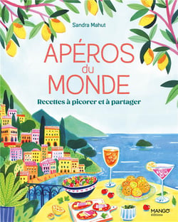 Apéros du monde : recettes à picorer et à partager