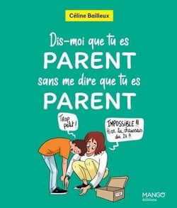 Dis-moi que tu es parent sans me dire que tu es parent