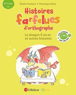 Histoires farfelues d'orthographe : le dragon É-ou-er et autres histoires
