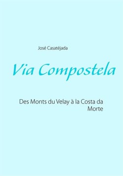 Via compostela - des monts du velay à la costa da morte