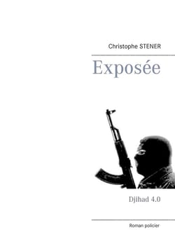 Les enquêtes du lieutenant  Malik Benamar de la DGSI t.1 : exposée - djihad 4.0