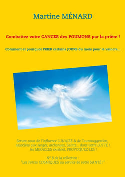 Combattez votre cancer des poumons par la prière ! comment et pourquoi prier certains jours du mois pour le vaincre...