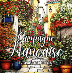 Campagne Française : 30 illustrations de villages pittoresques et de paysages enchanteurs