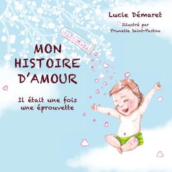 Mon histoire d'amour : il était une fois une éprouvette