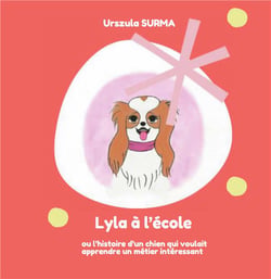 Lyla à l'école : où l'histoire d'un chien qui voulait apprendre un métier intéressant