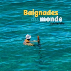 Baignades du monde : La plage dans tous ses états