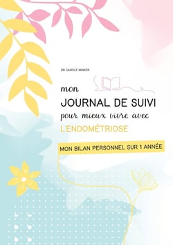 Mon journal de suivi pour mieux vivre avec l'endométriose : Mon bilan sur 1 année