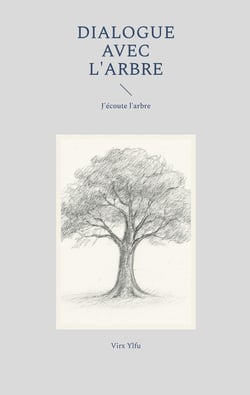 Dialogue avec l'arbre : Je parle aux arbres