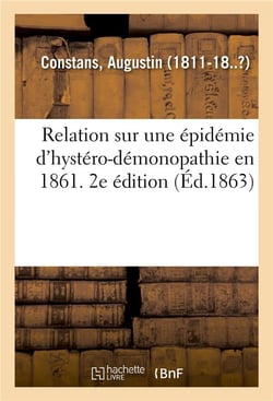 Relation sur une epidemie d'hystero-demonopathie en 1861. 2e edition