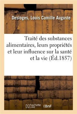Traite des substances alimentaires : leurs proprietes et leur influence sur la sante et la vie - ali