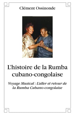 L'histoire de la Rumba cubano-congolaise : Voyage Musical : L'aller et retour de la Rumba Cubano-congolaise