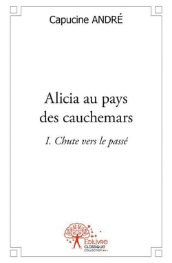 Alicia au pays des cauchemars t.1 - chute vers le passé