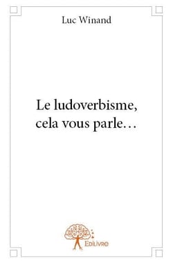 Le ludoverbisme, cela vous parle...