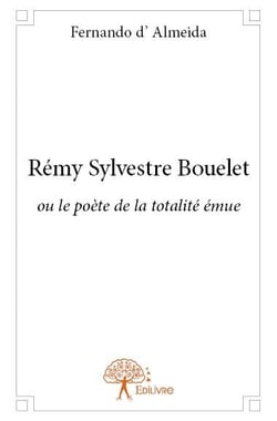 Rémy sylvestre bouelet - ou le poète de la totalité émue