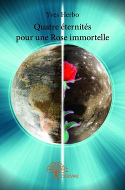 Quatre éternités pour une rose immortelle