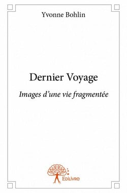 Dernier voyage - images d'une vie fragmentée
