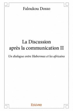 La discussion apres la communication t.2 - un dialogue entre Habermas et les Africains