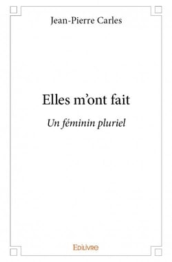 Elles m'ont fait - un féminin pluriel