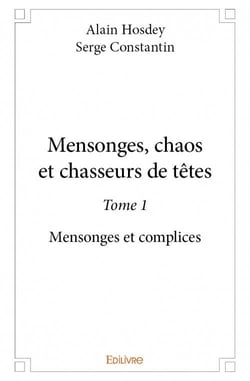 Mensonges, chaos et chasseurs de têtes t.1 - mensonges et complices
