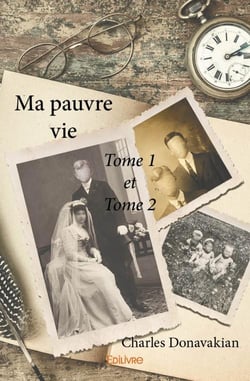 Ma pauvre vie - tome 1 et tome 2