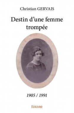 Destin d'une femme trompée (1905-1991)