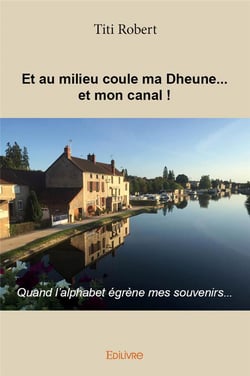Et au milieu coule ma dheune... et mon canal ! quand l'alphabet égrène mes souvenirs...