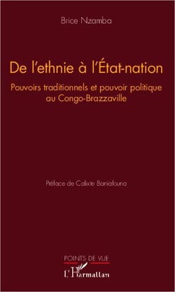 De l'ethnie à l'Etat-nation - pouvoirs traditionnels et pouvoir politique au Congo-Brazzaville