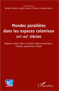 Mondes parallèles dans les espaces coloniaux - XVI-XXI siècles - regards croisés dans le monde indiano-océanique : histoire, patrimoine, fiction