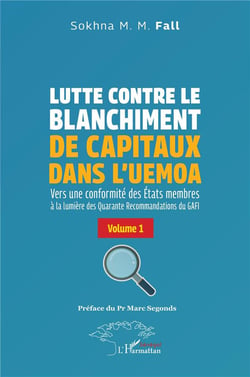 Lutte contre le blanchiment de capitaux dans l'UEMOA : Vers une conformité des États membres à la lumière des Quarante Recommandations du GAFI Volume 1