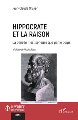Hippocrate et la raison : La pensée n'est sérieuse que par le corps