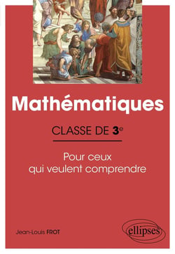 Mathématiques -:classe de 3e - pour ceux qui veulent comprendre