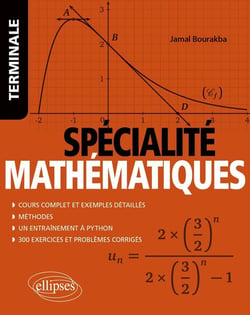 Spécialite mathématiques : terminale - cours complet et exemples détaillés, méthodes, entraînement