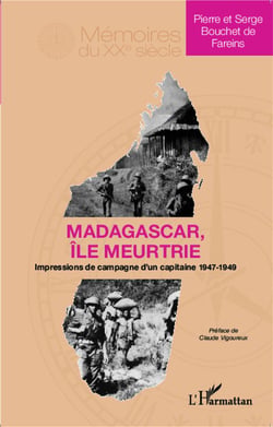 Madagascar, île meurtrie - impressions de campagne d'un capitaine 1947-1949