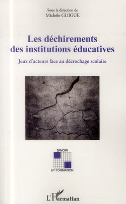 Les déchirements des institutions éducatives - jeux d'acteurs face au décrochage scolaire