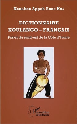 Dictionnaire Koulango-Français : Parler du nord-est de la Côte d'Ivoire
