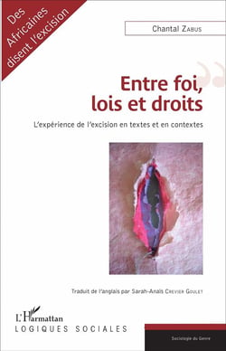 Entre foi lois et droits - l'expérience de l'excision en textes et en contextes