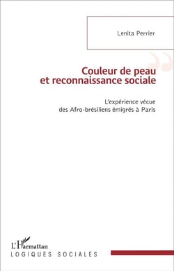 Couleur de peau et reconnaissance sociale : L'expérience vécue des Afro-brésiliens émigrés à Paris