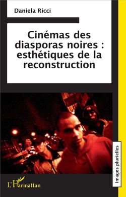 Cinémas des diasporas noires - esthétiques de la reconstruction