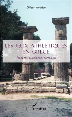 Les jeux athletiques en Grèce - prémices, excellence, démesure