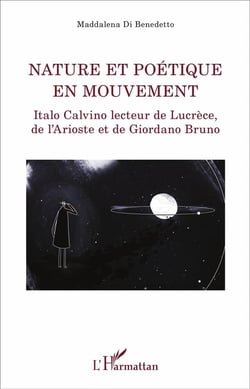 Nature et poétique en mouvement - Italo Calvino lecteur de Lucrèce, de l'Arioste et de Giordano Bruno