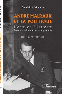 André Malraux et la politique - l'être et l'histoire (2e édition)