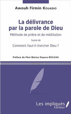 La délivrance par la parole de Dieu - méthode de prière et de méditation - comment faut-il chercher Dieu?