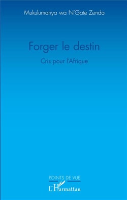 Forger le destin - cris pour l'Afrique