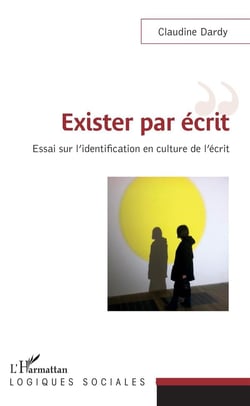 Exister par écrit - essai sur l'identification en culture de l'écrit