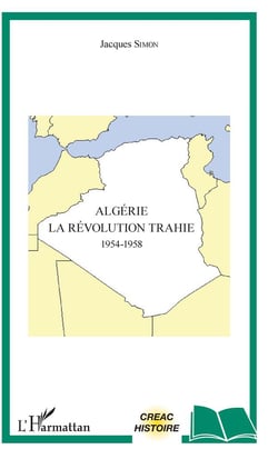 Algérie - la révolution trahie, 1954-1958