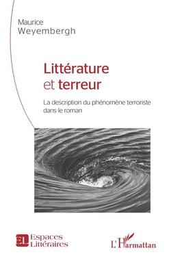Litterature et terreur - la description du phénomene terroriste dans le roman